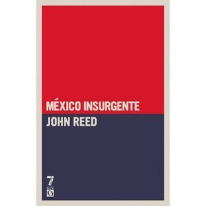 M xico insurgente -- John Reed